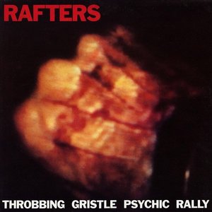 Изображение для 'Rafters: Throbbing Gristle Psychic Rally'