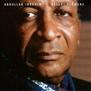 Abdullah Ibrahim - Desert Flowers - Zortam Music