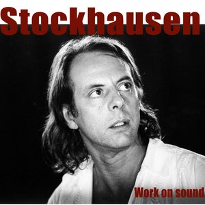 Stockhausen: Work On Sound