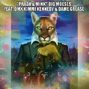 BIG MOESES "PRADA MINK" ft. DMX, DAME GREASE, KIMMI KENNEDY