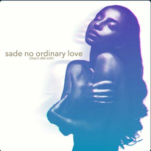 Sade No Ordinary Love (Skep's D&B Edit)