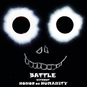Battle Without Honor Or Humanity