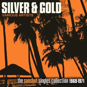 Silver & Gold - The Sunshot Singles Collection 1969-1971