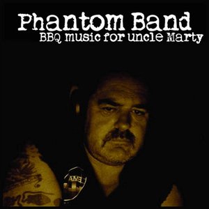 The Phantom Band "BBQ Music For Uncle Marty"