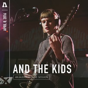 And The Kids on Audiotree Live