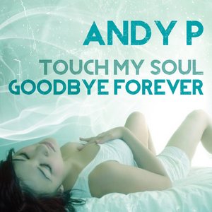 Touch My Soul - Goodbye Forever - EP