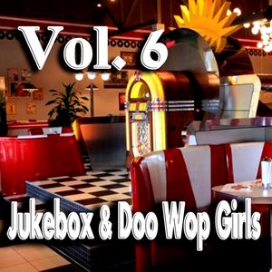 Jukebox & Doo Wop Girls, Vol. 6