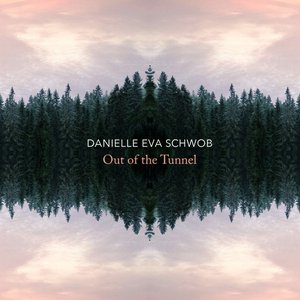 Danielle Eva Schwob: Out of the Tunnel