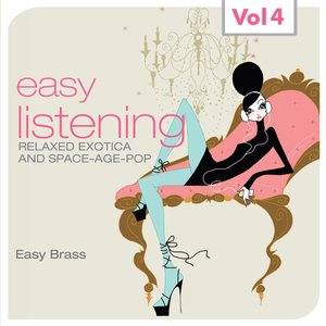 Easy Listening, Vol. 4 (Relaxed Exotica and Space-Age-Pop, Easy Brass)