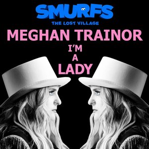 I'm a Lady (From SMURFS: THE LOST VILLAGE) - Single