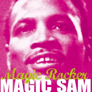 Magic Sam, Magic Rocker