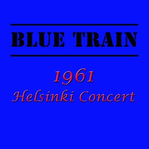 Blue Train - 1961 Helsinki Concert