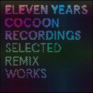 11 Years Cocoon Recordings - Selected Remix Works