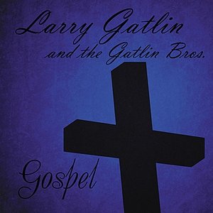 Larry Gatlin & The Gatlin Brothers: Gospel