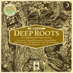 Deep Roots: A Celebration of Topic Records