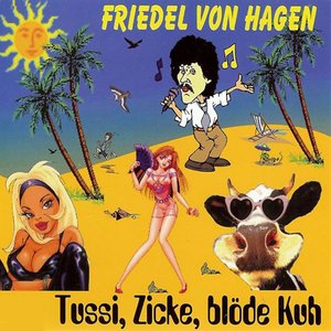 Tussi, Zicke, blöde Kuh