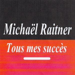 Tous mes succès - Michaël Raitner