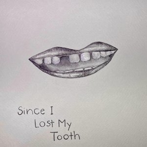 since i lost my tooth