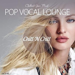 Pop Vocal Lounge (Chillout Your Mind)