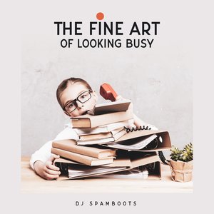 The Fine Art of Looking Busy - Single