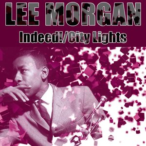 Lee Morgan Indeed / City Lights / Lee Way