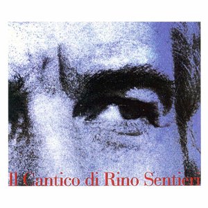 Il cantico di Rino Sentieri ('cronache' di un genovese errante che canta storie e racconta canzoni)