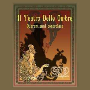 Il teatro delle ombre: Quarant'anni controluce