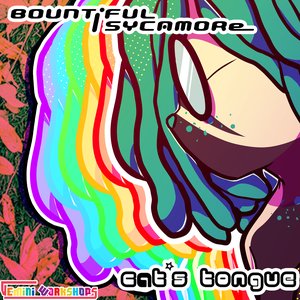 cAt's tongue / BOUNTiFUL SYCAMORe