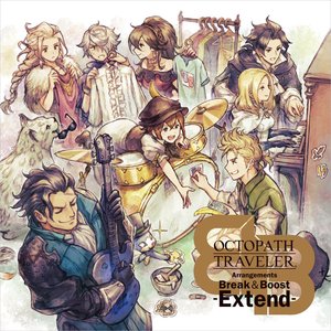 OCTOPATH TRAVELER Arrangements Break & Boost -Extend-