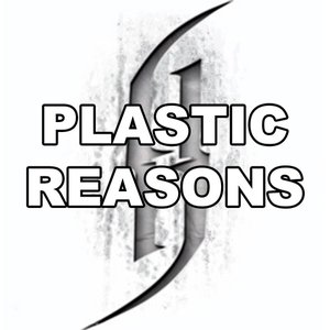 Plastic Reasons