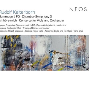 Kelterborn: Hommage a FD - Chamber Symphony No. 3 - Ich hore mich - Viola Concerto