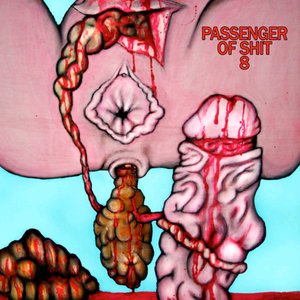 PASSENGER OF SHIT 8