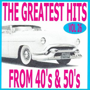 The greatest hits from 40's and 50's volume 26