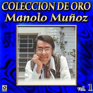 Manolo Mu#oz Coleccion De Oro, Vol. 1 - Ay Preciosa