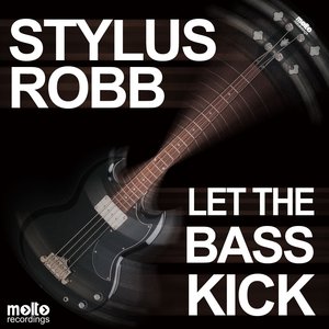 Let the Bass Kick (Stylus Robb Mix)