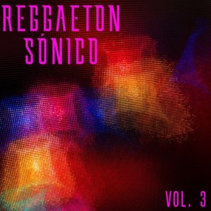 Reggaeton Sónico Vol. 3