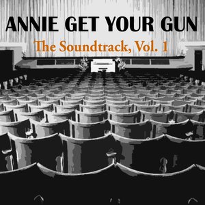 Annie Get Your Gun, (Music From the Motion Picture), Vol. 1