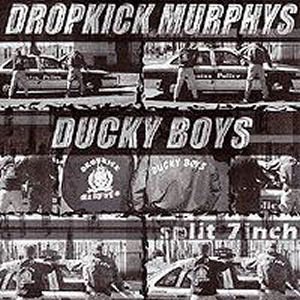 Dropkick Murphys / Ducky Boys