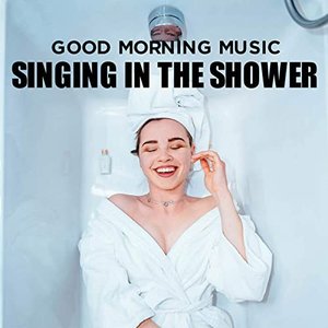 Good Morning Music: Singing in the Shower