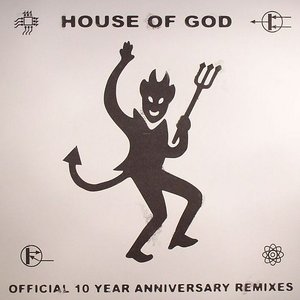 House Of God (Official 10 Year Anniversary Remixes)
