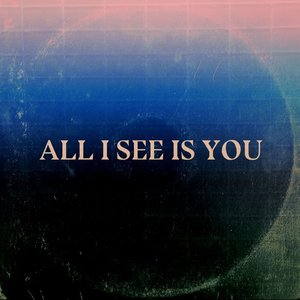 All I See Is You