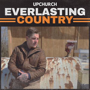 Upchurch - Everlasting Country - Zortam Music