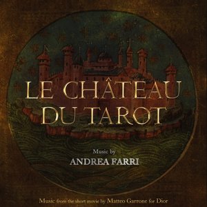 Le Château du Tarot (Music from the Short Movie By Matteo Garrone for Dior)