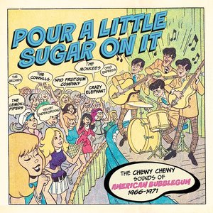 Ruthann Friedman - Pour a Little Sugar on It: The Chewy Chewy Sounds of American Bubblegum 1966-1971 - Zortam Music
