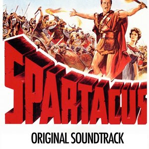 Spartacus: Main Title / Homeward Bound / On to the Sea / By the Pool (Original Soundtrack Theme from "Spartacus")