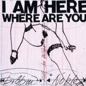 I Am Here Where Are You