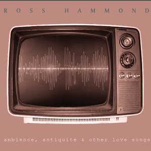 Ambience, Antiquite and Other Love Songs