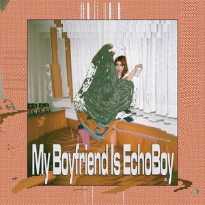 My Boyfriend is Echoboy