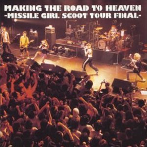 Making The Road To Heaven -Missile Girl Scoot Tour Final-