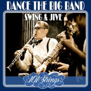 Dance the Big Band Swing & Jive - 101 Strings Orchestra